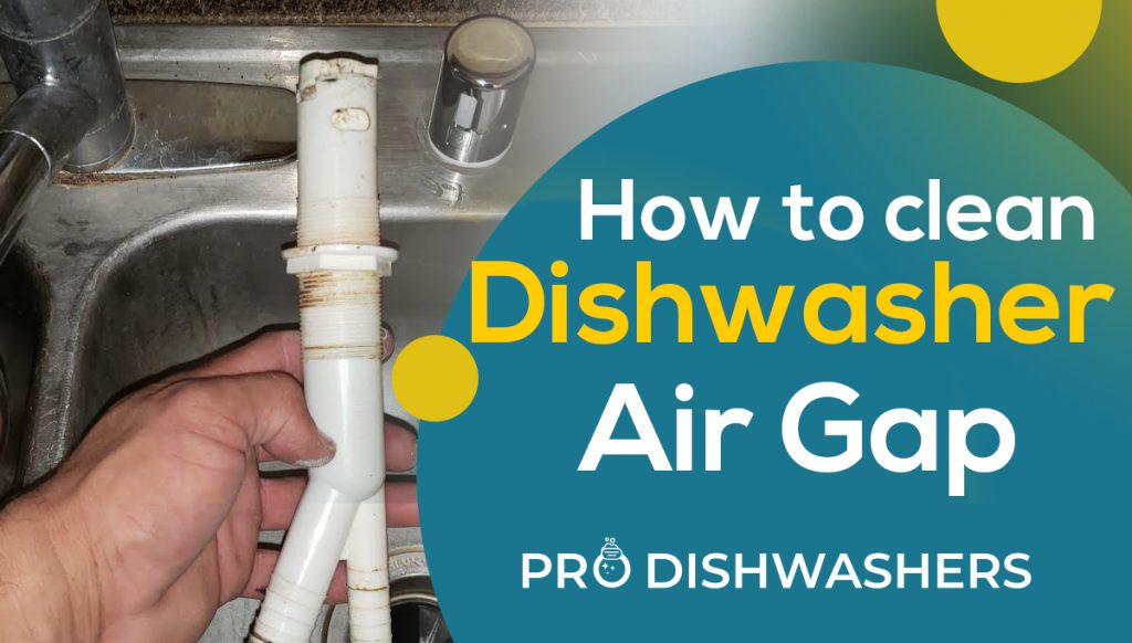 How to clean dishwasher air gap