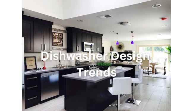 The Latest Dishwasher Design Trends: What's In and What's Out